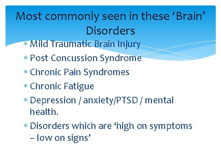 Most commonly seen in these ‘Brain’ Disorders Mild Traumatic Brain Injury Post Concussion Syndrome