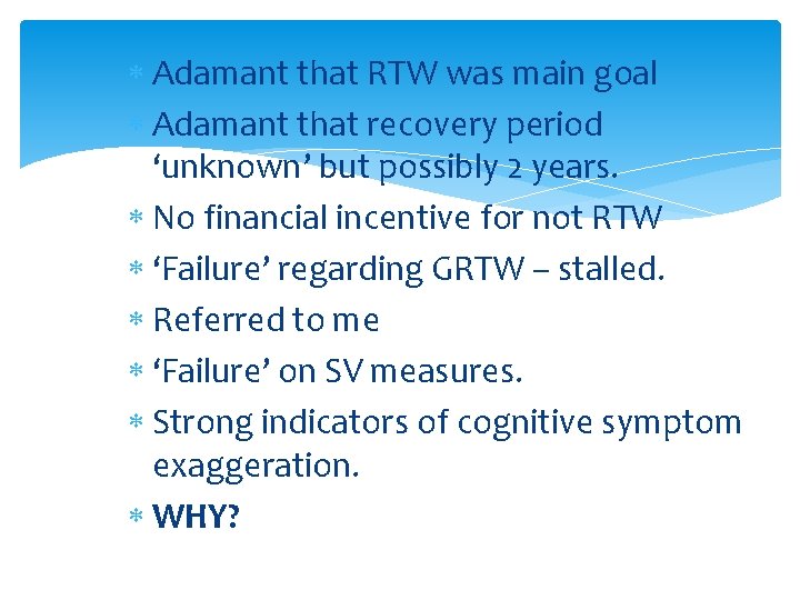  Adamant that RTW was main goal Adamant that recovery period ‘unknown’ but possibly