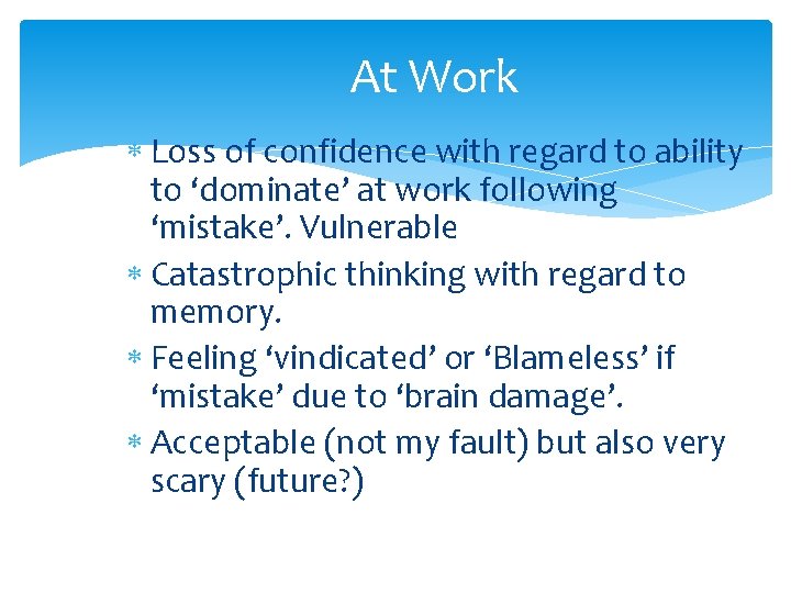 At Work Loss of confidence with regard to ability to ‘dominate’ at work following