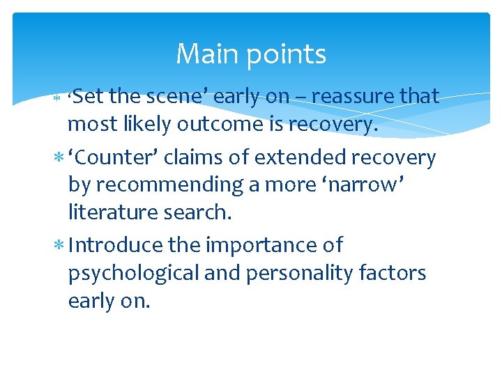 Main points ‘Set the scene’ early on – reassure that most likely outcome is