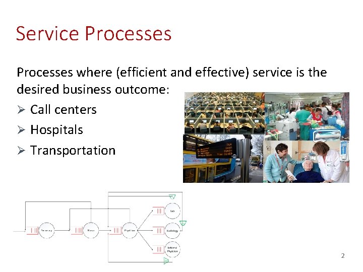Service Processes where (efficient and effective) service is the desired business outcome: Ø Call Service Processes where (efficient and effective) service is the desired business outcome: Ø Call