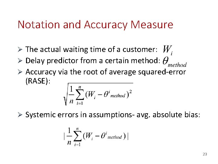 Notation and Accuracy Measure Ø The actual waiting time of a customer: Ø Delay Notation and Accuracy Measure Ø The actual waiting time of a customer: Ø Delay