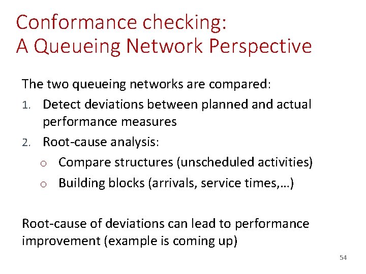 Conformance checking: A Queueing Network Perspective The two queueing networks are compared: 1. Detect Conformance checking: A Queueing Network Perspective The two queueing networks are compared: 1. Detect