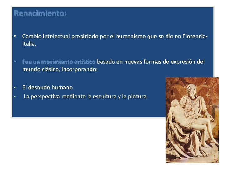 Renacimiento: • Cambio intelectual propiciado por el humanismo que se dio en Florencia- Italia.