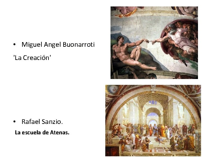  • Miguel Angel Buonarroti 'La Creación' • Rafael Sanzio. La escuela de Atenas.