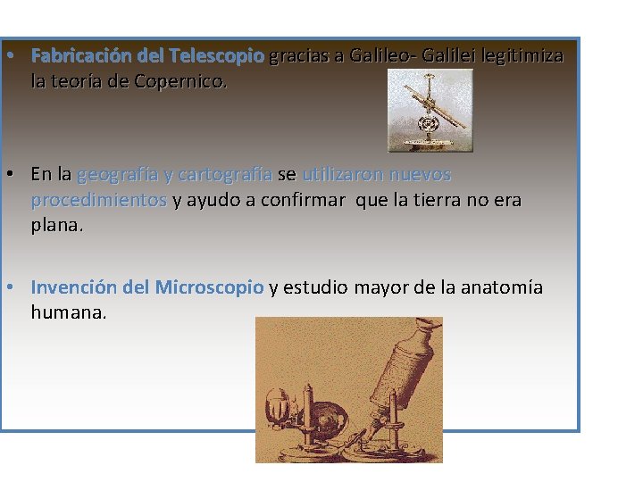  • Fabricación del Telescopio gracias a Galileo- Galilei legitimiza la teoría de Copernico.