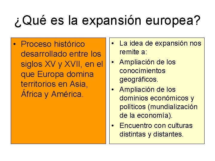 ¿Qué es la expansión europea? • La idea de expansión nos • Proceso histórico