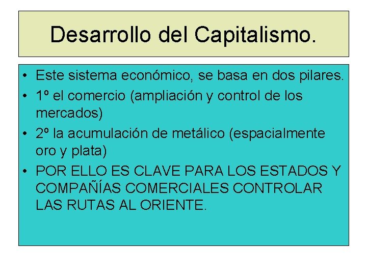 Desarrollo del Capitalismo. • Este sistema económico, se basa en dos pilares. • 1º