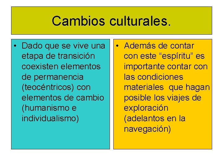 Cambios culturales. • Dado que se vive una • Además de contar etapa de