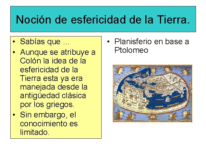 Noción de esfericidad de la Tierra. • Sabías que … • Aunque se atribuye