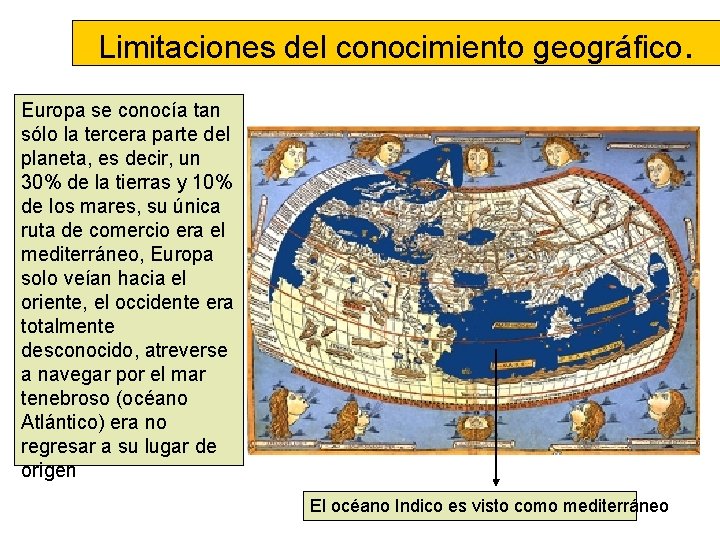 Limitaciones del conocimiento geográfico. Europa se conocía tan sólo la tercera parte del planeta,