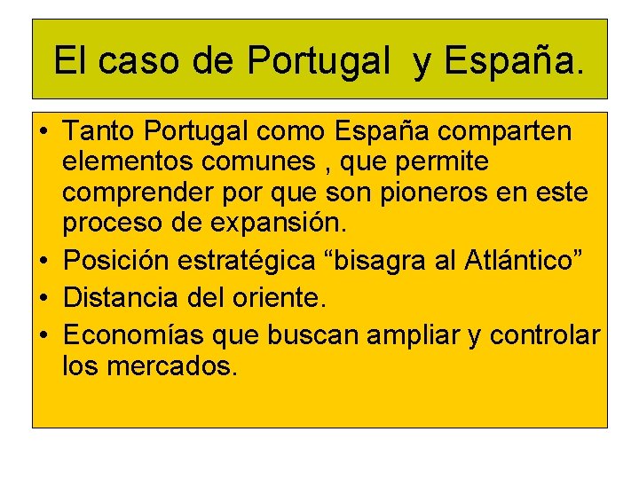 El caso de Portugal y España. • Tanto Portugal como España comparten elementos comunes