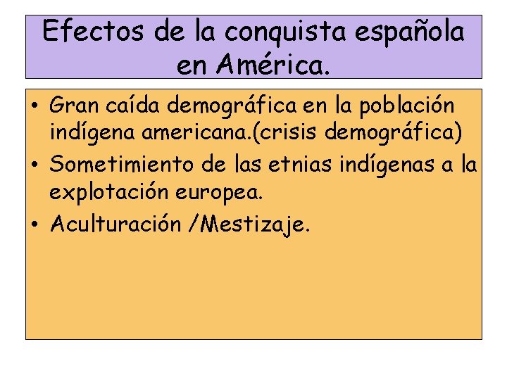 Efectos de la conquista española en América. • Gran caída demográfica en la población