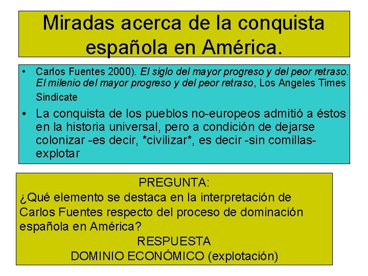 Miradas acerca de la conquista española en América. • Carlos Fuentes 2000). El siglo