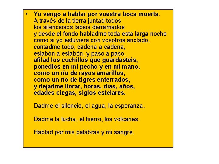  • Yo vengo a hablar por vuestra boca muerta. A través de la