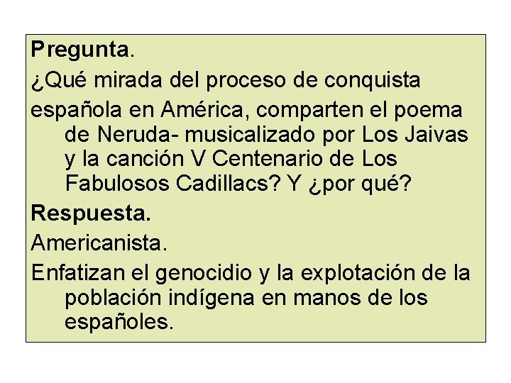 Pregunta. ¿Qué mirada del proceso de conquista española en América, comparten el poema de