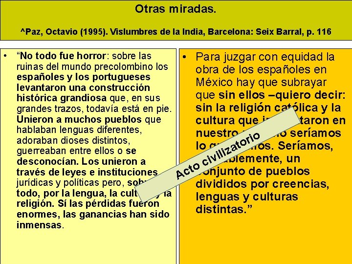 Otras miradas. ^Paz, Octavio (1995). Vislumbres de la India, Barcelona: Seix Barral, p. 116