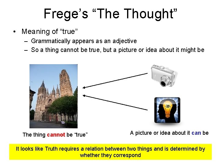 Frege’s “The Thought” • Meaning of “true” – Grammatically appears as an adjective –