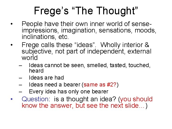 Frege’s “The Thought” • • People have their own inner world of senseimpressions, imagination, Frege’s “The Thought” • • People have their own inner world of senseimpressions, imagination,