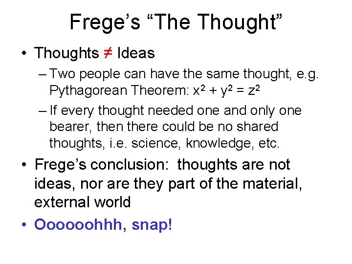 Frege’s “The Thought” • Thoughts ≠ Ideas – Two people can have the same