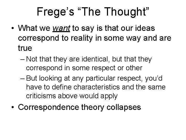 Frege’s “The Thought” • What we want to say is that our ideas correspond