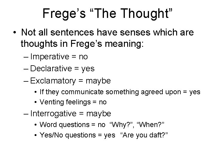 Frege’s “The Thought” • Not all sentences have senses which are thoughts in Frege’s Frege’s “The Thought” • Not all sentences have senses which are thoughts in Frege’s
