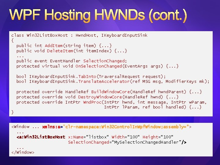 WPF Hosting HWNDs (cont. ) class Win 32 List. Box. Host : Hwnd. Host,