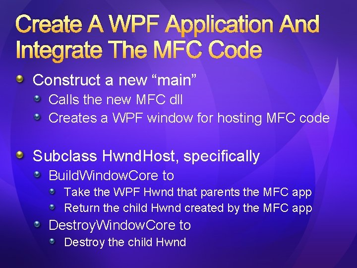 Create A WPF Application And Integrate The MFC Code Construct a new “main” Calls