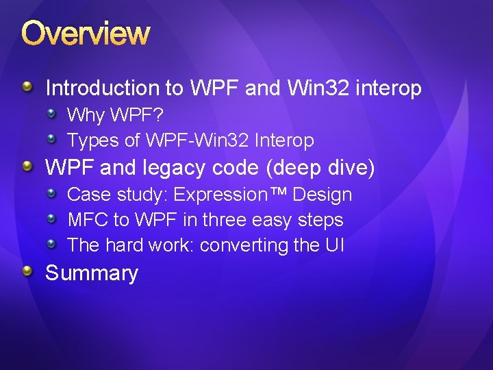 Overview Introduction to WPF and Win 32 interop Why WPF? Types of WPF-Win 32