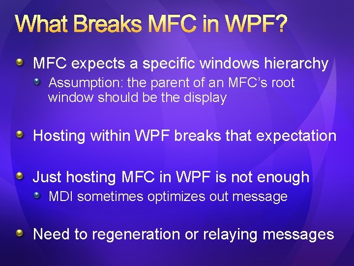 What Breaks MFC in WPF? MFC expects a specific windows hierarchy Assumption: the parent