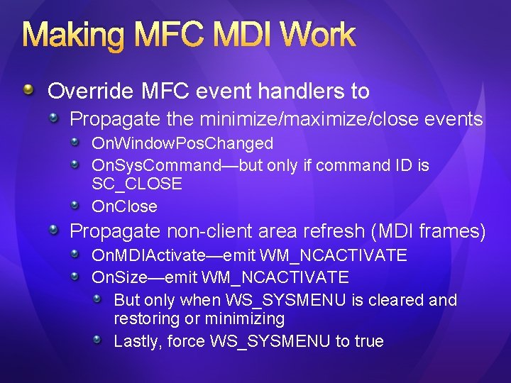 Making MFC MDI Work Override MFC event handlers to Propagate the minimize/maximize/close events On.