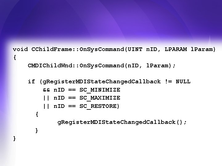 void CChild. Frame: : On. Sys. Command(UINT n. ID, LPARAM l. Param) { CMDIChild.