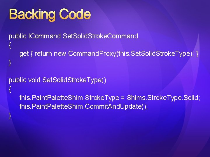 Backing Code public ICommand Set. Solid. Stroke. Command { get { return new Command.