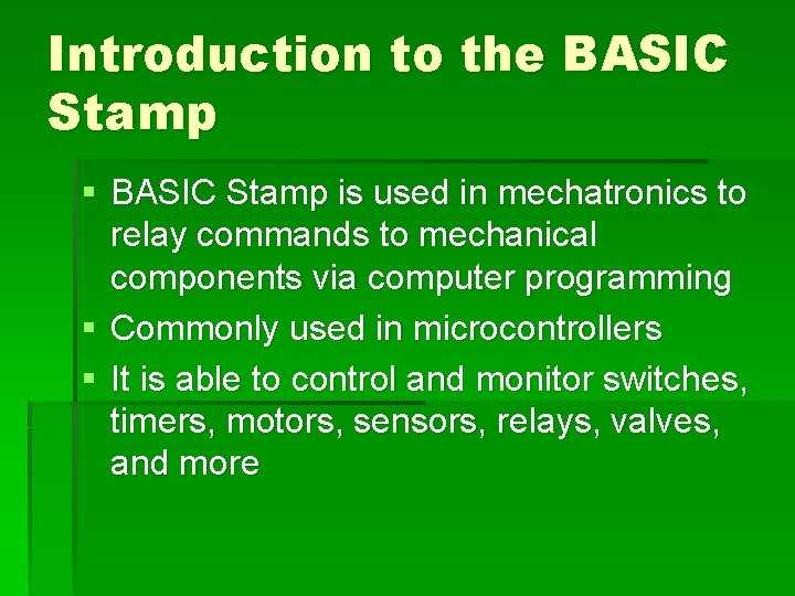 Introduction to the BASIC Stamp § BASIC Stamp is used in mechatronics to relay