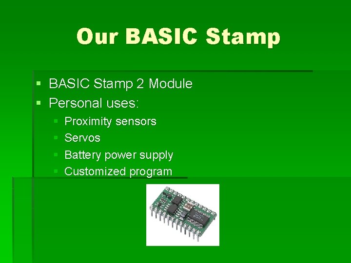 Our BASIC Stamp § BASIC Stamp 2 Module § Personal uses: § § Proximity