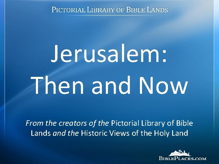 Jerusalem: Then and Now From the creators of the Pictorial Library of Bible Lands