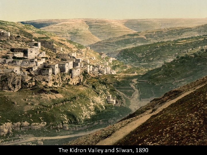 The Kidron Valley and Silwan, 1890 