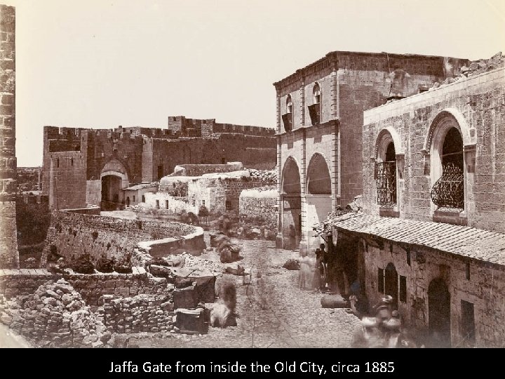 Jaffa Gate from inside the Old City, circa 1885 
