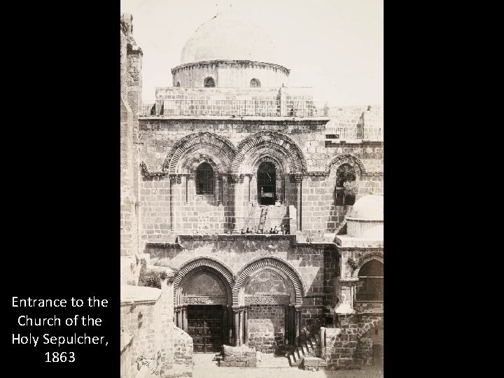 Entrance to the Church of the Holy Sepulcher, 1863 