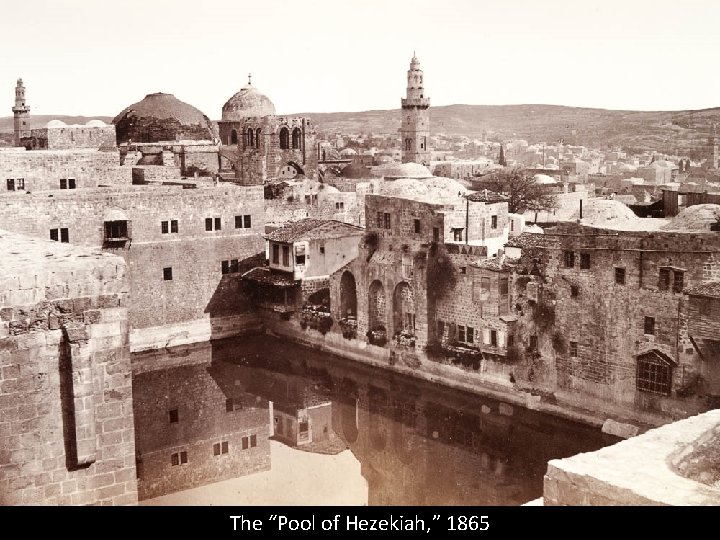The “Pool of Hezekiah, ” 1865 