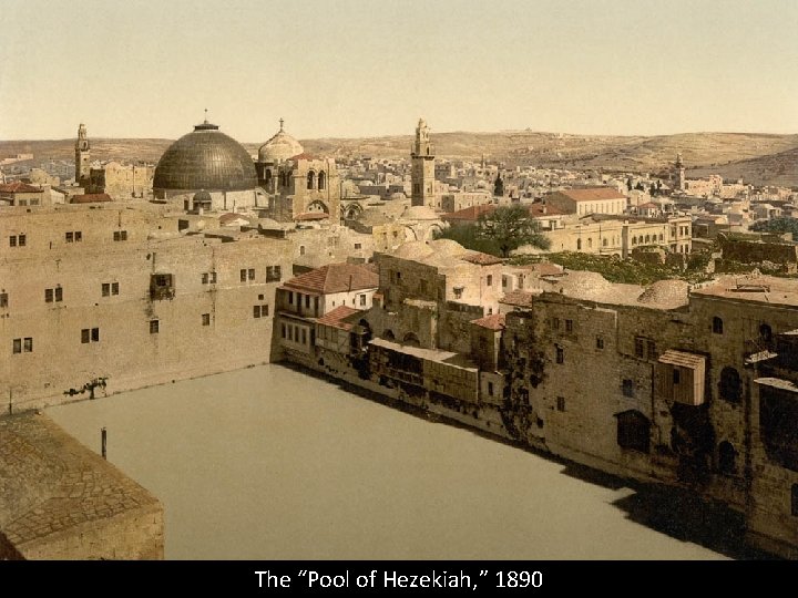 The “Pool of Hezekiah, ” 1890 