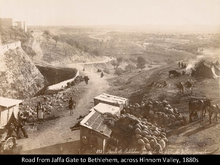 Road from Jaffa Gate to Bethlehem, across Hinnom Valley, 1880 s 