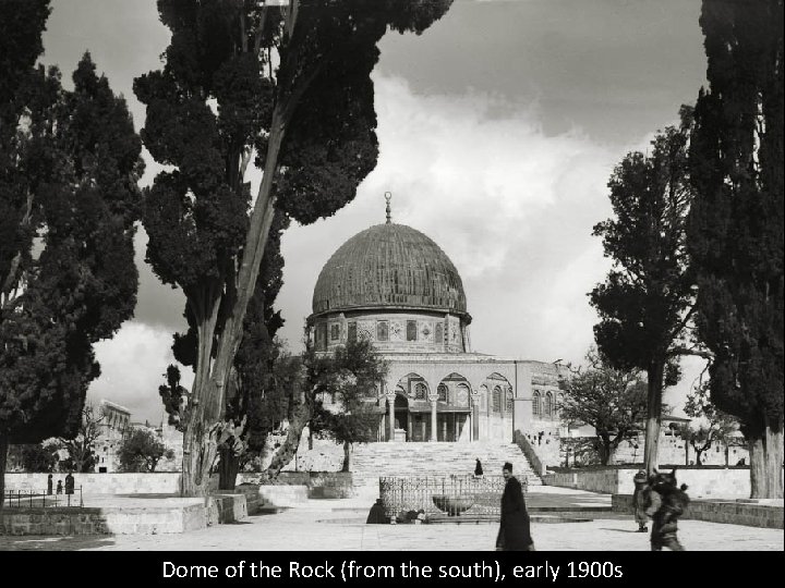 Dome of the Rock (from the south), early 1900 s 