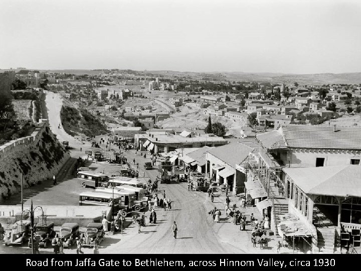 Road from Jaffa Gate to Bethlehem, across Hinnom Valley, circa 1930 