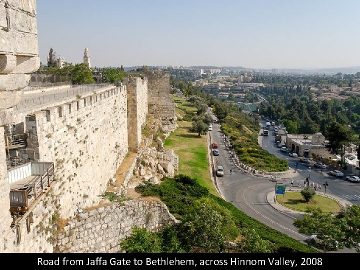 Road from Jaffa Gate to Bethlehem, across Hinnom Valley, 2008 