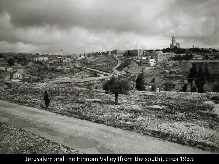 Jerusalem and the Hinnom Valley (from the south), circa 1935 