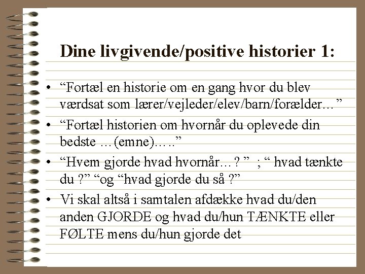 Dine livgivende/positive historier 1: • “Fortæl en historie om en gang hvor du blev