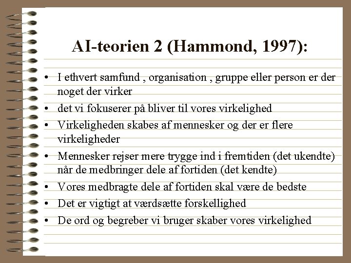 AI-teorien 2 (Hammond, 1997): • I ethvert samfund , organisation , gruppe eller person