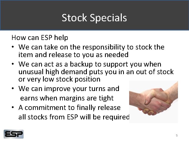 Stock Specials How can ESP help • We can take on the responsibility to