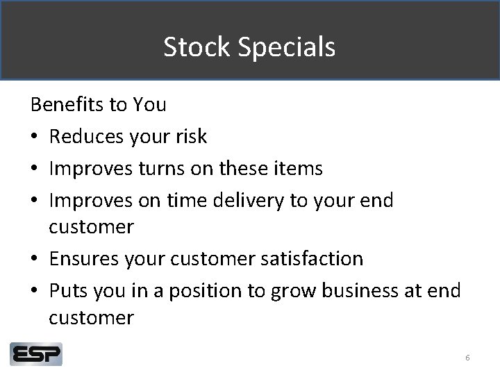 Stock Specials Benefits to You • Reduces your risk • Improves turns on these